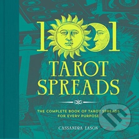 Kniha: 1001 Tarot Spreads (Cassandra Eason). , 2021 Kniha: 1001 Tarot Spreads (Cassandra Eason). , 2021