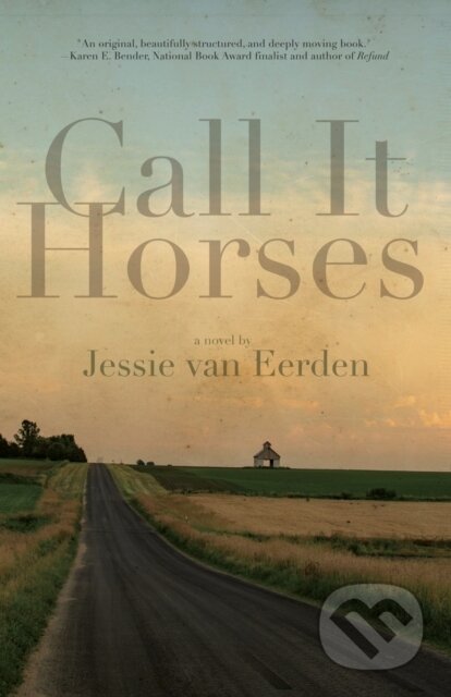 Kniha: Call It Horses (Jessie Van Eerden). Dzanc Books, 2021 Kniha: Call It Horses (Jessie Van Eerden). Dzanc Books, 2021