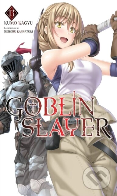 Kniha: Goblin Slayer, Vol. 13 (light novel) (Kumo Kagyu a Noboru Kannatuki). Yen Press, 2021 Kniha: Goblin Slayer, Vol. 13 (light novel) (Kumo Kagyu a Noboru Kannatuki). Yen Press, 2021