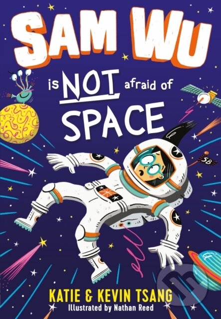 Kniha: Sam Wu is NOT Afraid of Space! (Katie Tsang a Kevin Tsang). Farshore, 2020 Kniha: Sam Wu is NOT Afraid of Space! (Katie Tsang a Kevin Tsang). Farshore, 2020
