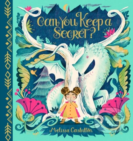 Kniha: Can You Keep a Secret? (Melissa Castrillon). Alison Green Books, 2021 Kniha: Can You Keep a Secret? (Melissa Castrillon). Alison Green Books, 2021