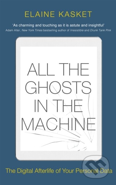 Kniha: All the Ghosts in the Machine (Elaine Kasket). Robinson, 2020 Kniha: All the Ghosts in the Machine (Elaine Kasket). Robinson, 2020