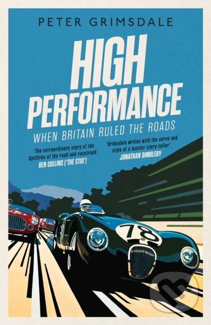 Kniha: High Performance: When Britain Ruled the Roads (Peter Grimsdale). Simon & Schuster, 2020 Kniha: High Performance: When Britain Ruled the Roads (Peter Grimsdale). Simon & Schuster, 2020