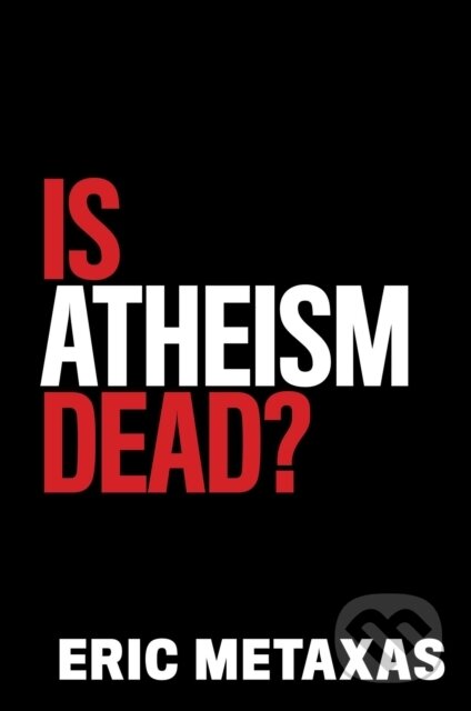 Kniha: Is Atheism Dead? (Metaxas Eric). Salem Books, 2021 Kniha: Is Atheism Dead? (Metaxas Eric). Salem Books, 2021