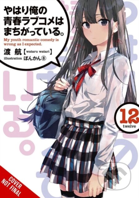 Kniha: My Youth Romantic Comedy Is Wrong, As I Expected, Vol. 12 (light novel) (Jennifer Ward, Wataru Watari a Ponkan 8). Yen Press, 2021 Kniha: My Youth Romantic Comedy Is Wrong, As I Expected, Vol. 12 (light novel) (Jennifer Ward, Wataru Watari a Ponkan 8). Yen Press, 2021