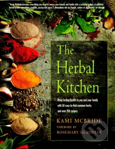Kniha: The Herbal Kitchen (Kami Mcbride). Red wheel, 2021 Kniha: The Herbal Kitchen (Kami Mcbride). Red wheel, 2021