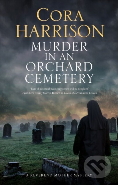 Kniha: Murder in an Orchard Cemetery (Cora Harrison). Severn House, 2021 Kniha: Murder in an Orchard Cemetery (Cora Harrison). Severn House, 2021
