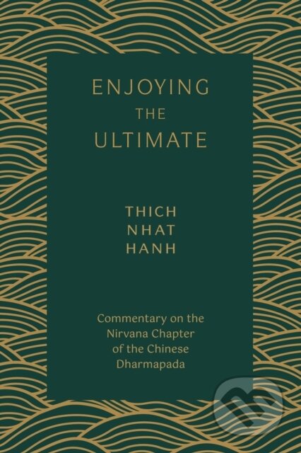 Kniha: Enjoying the Ultimate (Hanh Nhat Thich). Parallax, 2021 Kniha: Enjoying the Ultimate (Hanh Nhat Thich). Parallax, 2021