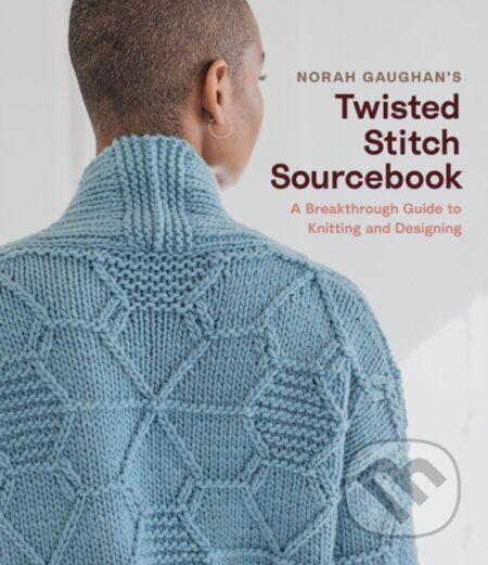 Kniha: Norah Gaughan’s Twisted Stitch Sourcebook (Norah Gaughan). ABRAMS, 2021 Kniha: Norah Gaughan’s Twisted Stitch Sourcebook (Norah Gaughan). ABRAMS, 2021