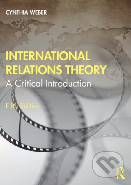 Kniha: International Relations Theory (Cynthia Weber). Routledge, 2021 Kniha: International Relations Theory (Cynthia Weber). Routledge, 2021