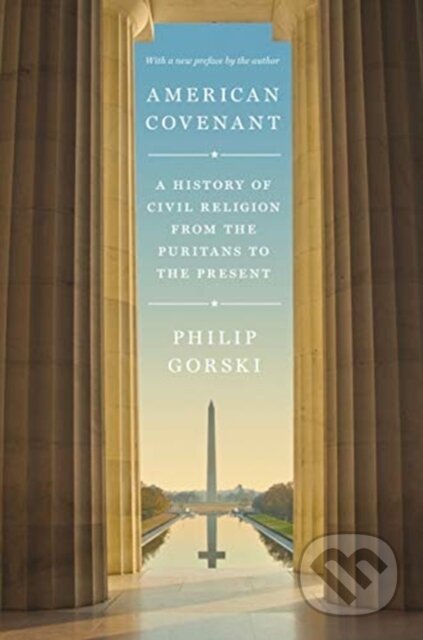 Kniha: American Covenant (Philip Gorski). Princeton University Press, 2019 Kniha: American Covenant (Philip Gorski). Princeton University Press, 2019