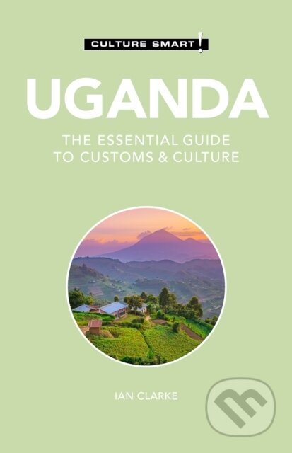 Kniha: Uganda - Culture Smart! (Ian Clarke). Kuperard, 2021 Kniha: Uganda - Culture Smart! (Ian Clarke). Kuperard, 2021