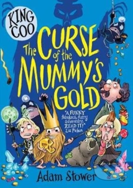 Kniha: King Coo: The Curse of the Mummy's Gold (Adam Stower). David Fickling Books, 2019 Kniha: King Coo: The Curse of the Mummy's Gold (Adam Stower). David Fickling Books, 2019