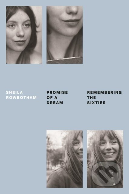 Kniha: Promise of a Dream (Sheila Rowbotham). Verso, 2019 Kniha: Promise of a Dream (Sheila Rowbotham). Verso, 2019