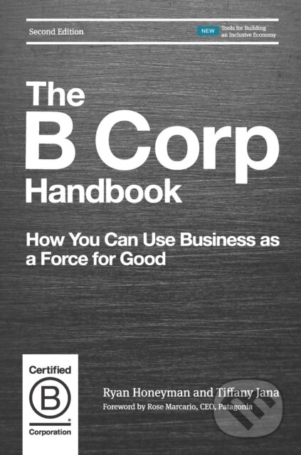 Kniha: The B Corp Handbook (Ryan Honeyman a Tiffany Jana). Berrett-Koehler Publishers, 2019 Kniha: The B Corp Handbook (Ryan Honeyman a Tiffany Jana). Berrett-Koehler Publishers, 2019