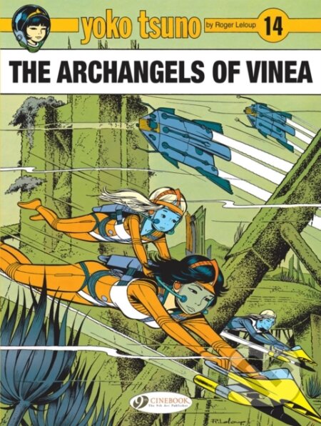 Kniha: Yoko Tsuno Vol. 14: The Archangels of Vinea (Roger Leloup). Cinebook Ltd, 2019 Kniha: Yoko Tsuno Vol. 14: The Archangels of Vinea (Roger Leloup). Cinebook Ltd, 2019