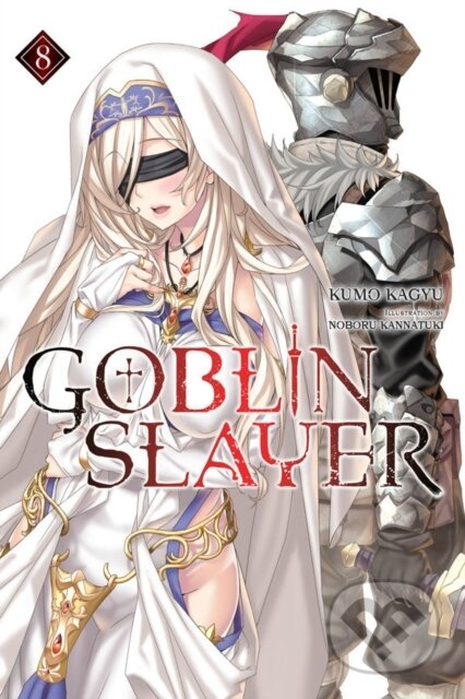 Kniha: Goblin Slayer, Vol. 8 (light novel) (Kumo Kagyu a Noboru Kannatuki). Yen Press, 2019 Kniha: Goblin Slayer, Vol. 8 (light novel) (Kumo Kagyu a Noboru Kannatuki). Yen Press, 2019