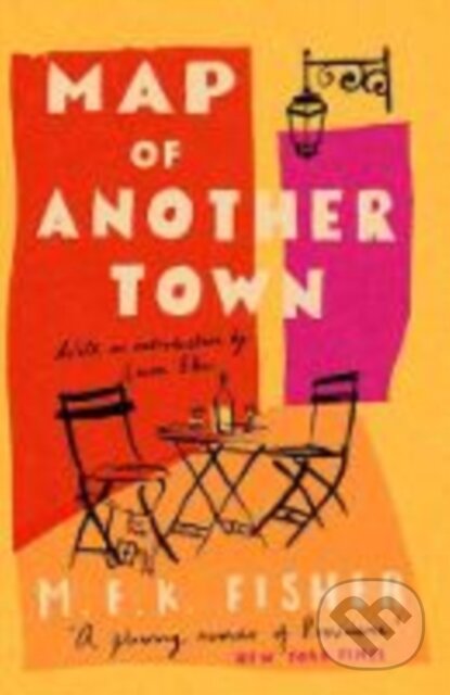 Kniha: Map of Another Town (M.F.K. Fisher). Daunt Books, 2019 Kniha: Map of Another Town (M.F.K. Fisher). Daunt Books, 2019