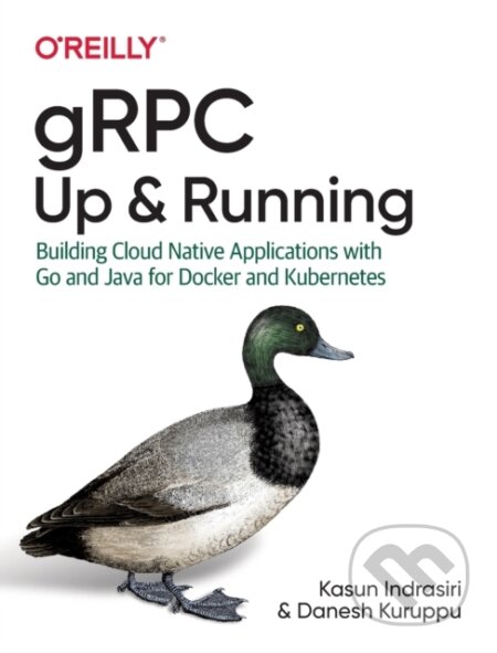 Kniha: gRPC: Up and Running (Danesh Kuruppu a Kasun Indrasiri). O'Reilly Media, 2020 Kniha: gRPC: Up and Running (Danesh Kuruppu a Kasun Indrasiri). O'Reilly Media, 2020