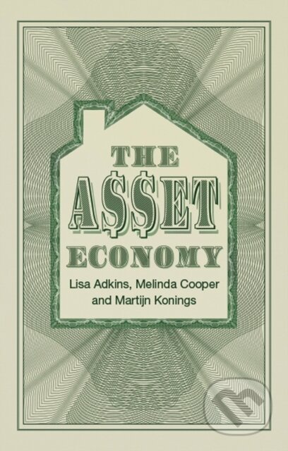 Kniha: The Asset Economy (Lisa Adkins, Melinda Cooper a Martijn Konings). Polity Press, 2020 Kniha: The Asset Economy (Lisa Adkins, Melinda Cooper a Martijn Konings). Polity Press, 2020