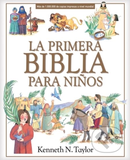 Kniha: La Primera Biblia Para Ninos (Kenneth N. Taylor). Tyndale House Publishers, 2020 Kniha: La Primera Biblia Para Ninos (Kenneth N. Taylor). Tyndale House Publishers, 2020