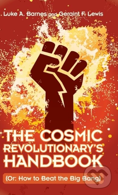 Kniha: The Cosmic Revolutionary's Handbook (Geraint F. Lewis a Luke A. Barnes). Cambridge University Press, 2020 Kniha: The Cosmic Revolutionary's Handbook (Geraint F. Lewis a Luke A. Barnes). Cambridge University Press, 2020