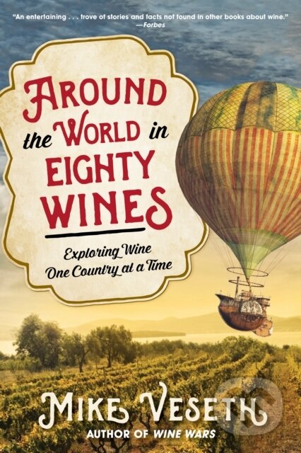 Kniha: Around the World in Eighty Wines (Mike Veseth). Rowman & Littlefield, 2020 Kniha: Around the World in Eighty Wines (Mike Veseth). Rowman & Littlefield, 2020