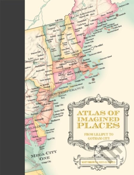 Kniha: Atlas of Imagined Places (Matt Brown a Rhys B. Davies). Batsford, 2021 Kniha: Atlas of Imagined Places (Matt Brown a Rhys B. Davies). Batsford, 2021