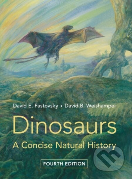 Kniha: Dinosaurs (David B. Weishampel a David E. Fastovsky). Cambridge University Press, 2021 Kniha: Dinosaurs (David B. Weishampel a David E. Fastovsky). Cambridge University Press, 2021