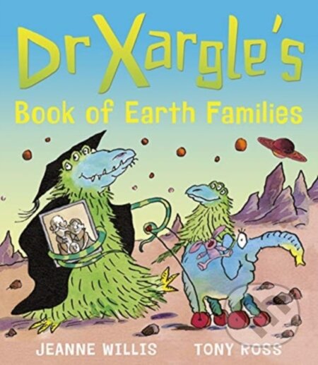 Kniha: Dr Xargle's Book of Earth Families (Jeanne Willis). Andersen, 2021 Kniha: Dr Xargle's Book of Earth Families (Jeanne Willis). Andersen, 2021