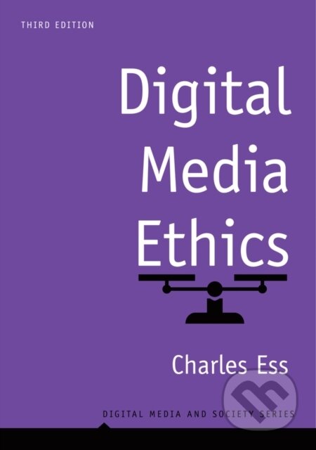 Kniha: Digital Media Ethics (Charles Ess). Polity Press, 2020 Kniha: Digital Media Ethics (Charles Ess). Polity Press, 2020
