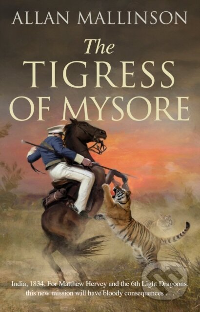 Kniha: The Tigress of Mysore (Allan Mallinson). Bantam Books, 2021 Kniha: The Tigress of Mysore (Allan Mallinson). Bantam Books, 2021