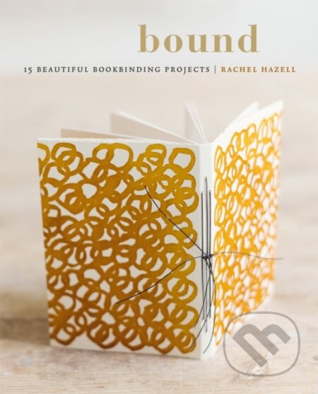 Kniha: Bound (Hazell Rachel). Kyle Books, 2018 Kniha: Bound (Hazell Rachel). Kyle Books, 2018
