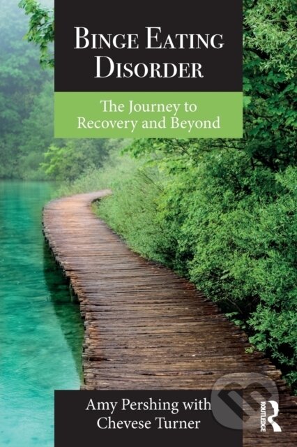 Kniha: Binge Eating Disorder (Amy Pershing a Chevese Turner). Routledge, 2018 Kniha: Binge Eating Disorder (Amy Pershing a Chevese Turner). Routledge, 2018