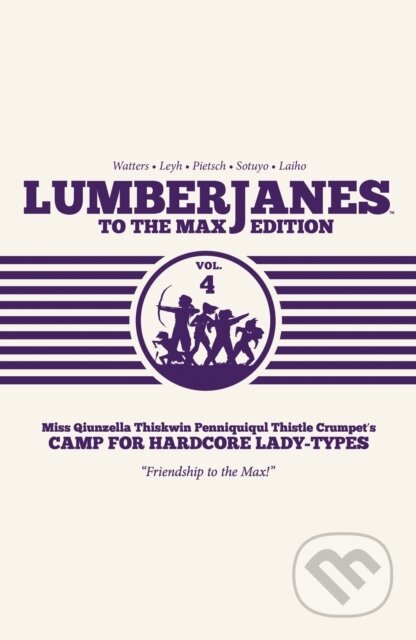 Kniha: Lumberjanes To The Max Vol. 4 (Shannon Watters). , 2018 Kniha: Lumberjanes To The Max Vol. 4 (Shannon Watters). , 2018