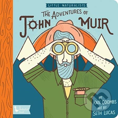 Kniha: Adventures of John Muir, The: Little Naturalists (Kate Coombs a Seth Lucas). Gibbs M. Smith, 2019 Kniha: Adventures of John Muir, The: Little Naturalists (Kate Coombs a Seth Lucas). Gibbs M. Smith, 2019