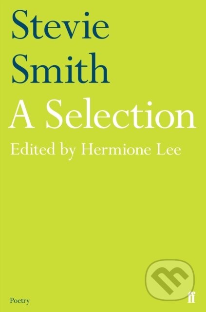 Kniha: Stevie Smith: A Selection (Stevie Smith a Professor Dame Hermione Lee). Faber and Faber, 2019 Kniha: Stevie Smith: A Selection (Stevie Smith a Professor Dame Hermione Lee). Faber and Faber, 2019