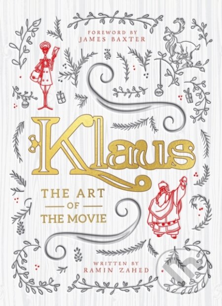 Kniha: Klaus: The Art of the Movie (Zahed Ramin). Titan Books, 2019 Kniha: Klaus: The Art of the Movie (Zahed Ramin). Titan Books, 2019