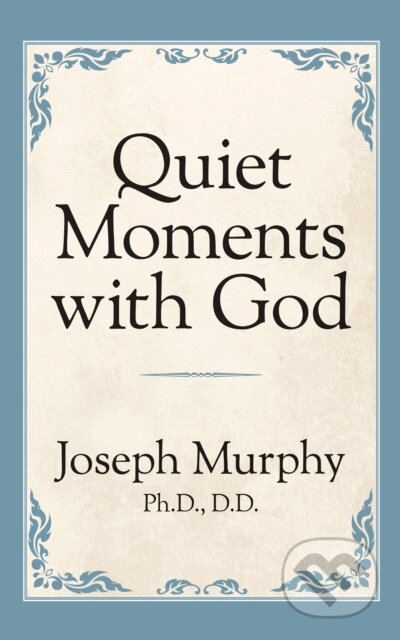 Kniha: Quiet Moments with God (Dr. Joseph Murphy). G&D Media, 2019 Kniha: Quiet Moments with God (Dr. Joseph Murphy). G&D Media, 2019