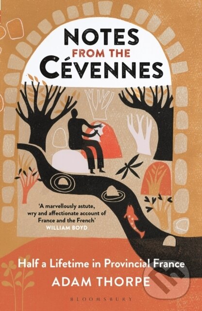 Kniha: Notes from the Cevennes (Adam Thorpe). Bloomsbury, 2019 Kniha: Notes from the Cevennes (Adam Thorpe). Bloomsbury, 2019