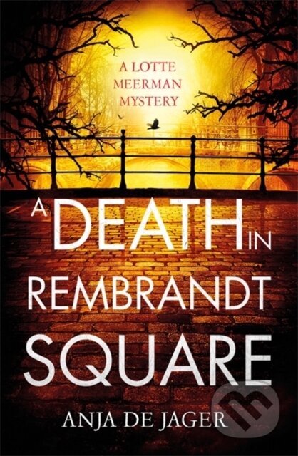 Kniha: A Death in Rembrandt Square (De Jager Anja). Constable, 2018 Kniha: A Death in Rembrandt Square (De Jager Anja). Constable, 2018