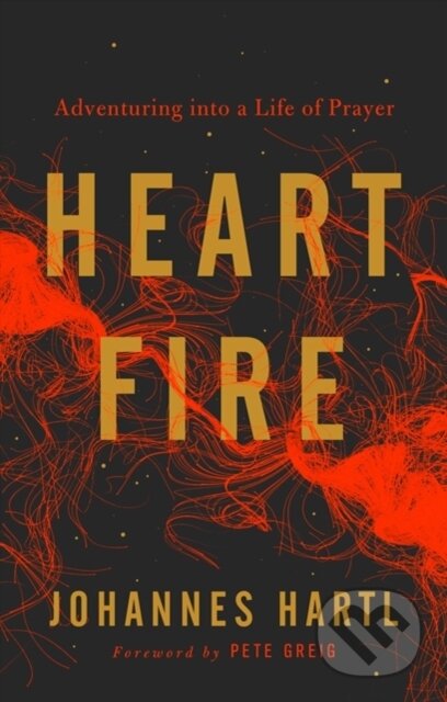 Kniha: Heart Fire (Johannes Hartl). , 2018 Kniha: Heart Fire (Johannes Hartl). , 2018