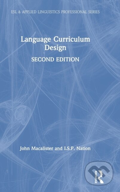 Kniha: Language Curriculum Design (I.S.P. Nation a John Macalister). Routledge, 2019 Kniha: Language Curriculum Design (I.S.P. Nation a John Macalister). Routledge, 2019