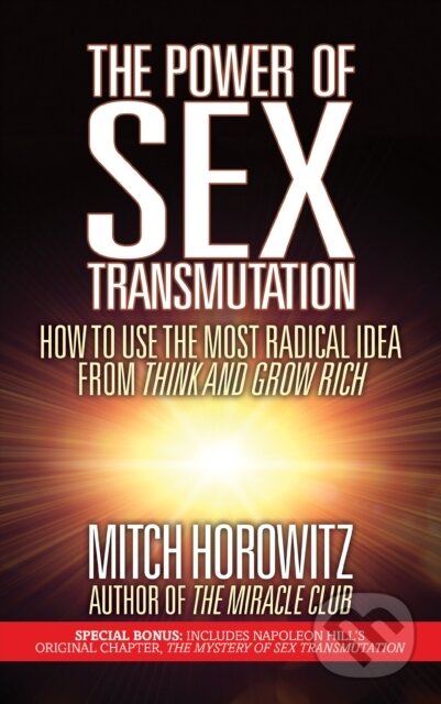 Kniha: The Power of Sex Transmutation (Mitch Horowitz). G&D Media, 2019 Kniha: The Power of Sex Transmutation (Mitch Horowitz). G&D Media, 2019