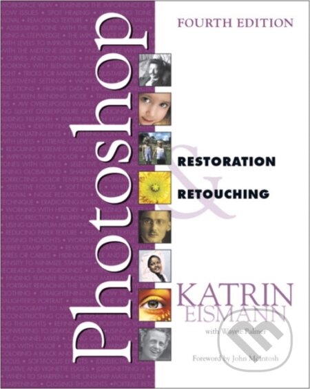 Kniha: Adobe Photoshop Restoration & Retouching (Dennis Dunbar, Wayne Palmer a Katrin Eismann). , 2018 Kniha: Adobe Photoshop Restoration & Retouching (Dennis Dunbar, Wayne Palmer a Katrin Eismann). , 2018
