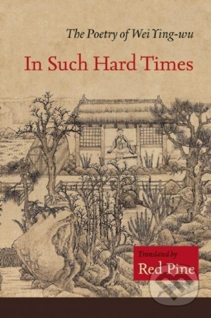 Kniha: In Such Hard Times (Wei Ying-wu). Copper Canyon, 2018 Kniha: In Such Hard Times (Wei Ying-wu). Copper Canyon, 2018
