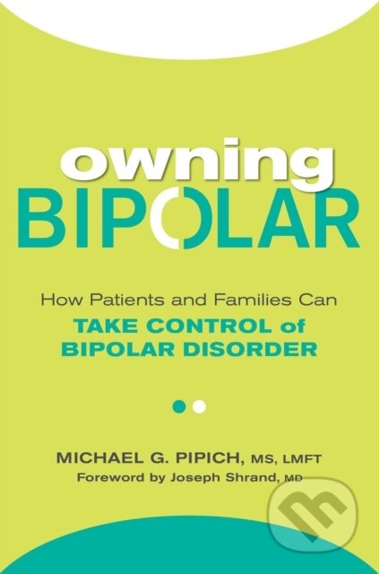 Kniha: Owning Bipolar (Joseph Shrand a Michael G. Pipich). Citadel, 2018 Kniha: Owning Bipolar (Joseph Shrand a Michael G. Pipich). Citadel, 2018