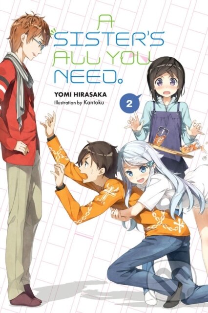 Kniha: A Sister's All You Need., Vol. 2 (light novel) (Kantoku Kantoku, Yomi Hirasaka a Kevin Gifford). Yen Press, 2018 Kniha: A Sister's All You Need., Vol. 2 (light novel) (Kantoku Kantoku, Yomi Hirasaka a Kevin Gifford). Yen Press, 2018