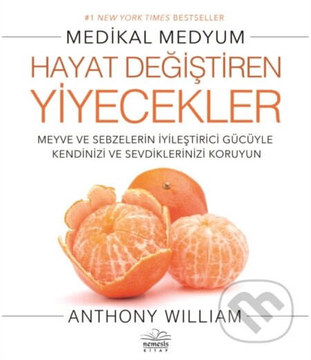 Kniha: Hayat Degistiren Yiyecekler (Anthony William a Serap ?akir ?zcan). , 2019 Kniha: Hayat Degistiren Yiyecekler (Anthony William a Serap ?akir ?zcan). , 2019