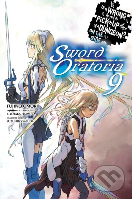 Kniha: Is It Wrong to Try to Pick Up Girls in a Dungeon? On the Side: Sword Oratoria, Vol. 9 (light novel) (Fujino Omori a Kiyotaka Haimura). Yen Press, 2019 Kniha: Is It Wrong to Try to Pick Up Girls in a Dungeon? On the Side: Sword Oratoria, Vol. 9 (light novel) (Fujino Omori a Kiyotaka Haimura). Yen Press, 2019